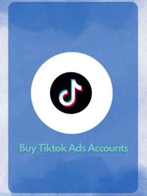 Buy Tiktok Ads Accounts